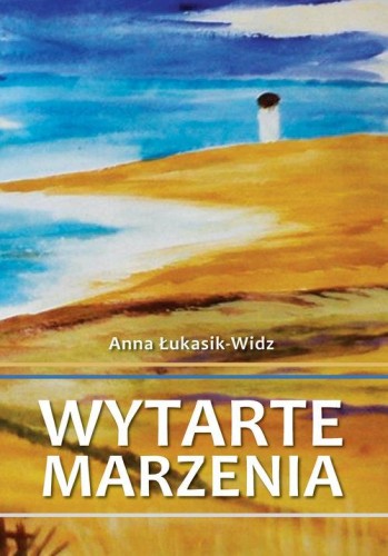 Wytarte marzenia, Łukasik-Widz Anna