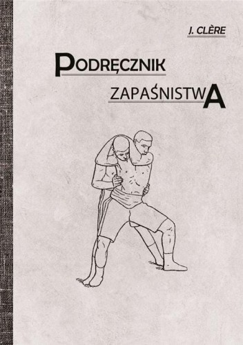 Podręcznik zapaśnictwa, Clere J.