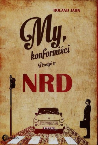 My konformiści Przeżyć w NRD, Jahn Roland