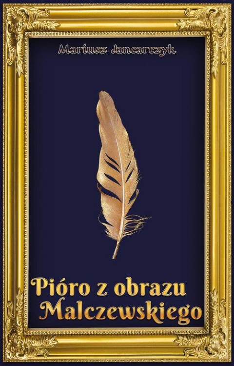 Pióro z obrazu Malczewskiego, Jancarczyk Mariusz