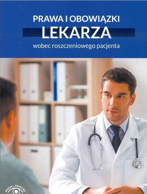 Prawa i obowiązki lekarza wobec roszczeniowego...
