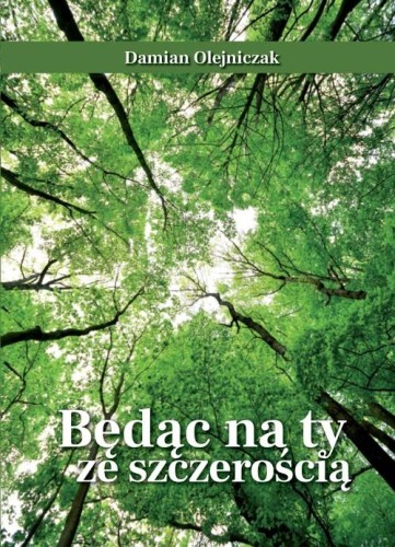 Będąc na ty ze szczerością, Olejniczak Damian