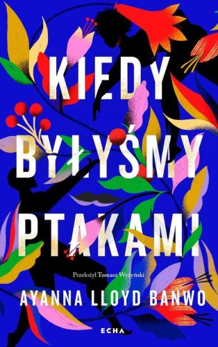 Kiedy byłyśmy ptakami, Banwo Ayanna Lloyd