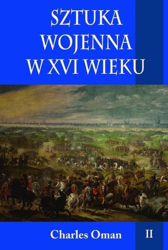 Sztuka wojenna w XVI wieku Tom 2, Oman Charels
