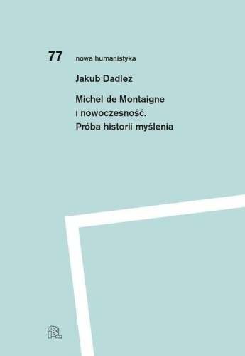 Michel de Montaigne i nowoczesność, Dadlez Jakub