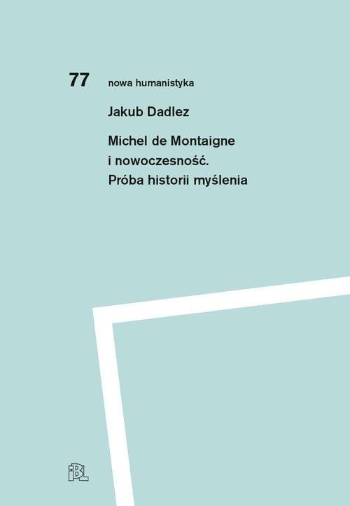 Michel de Montaigne i nowoczesność, Dadlez Jakub