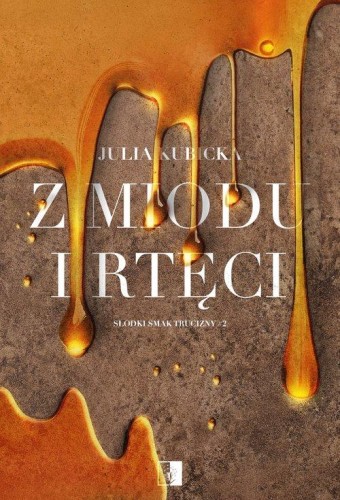 Słodki smak trucizny Tom 2 Z miodu i rtęci