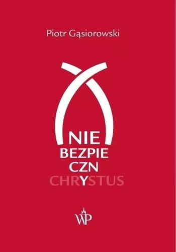 (Nie)bezpieczny Chrystus, Gąsiorowski Piotr