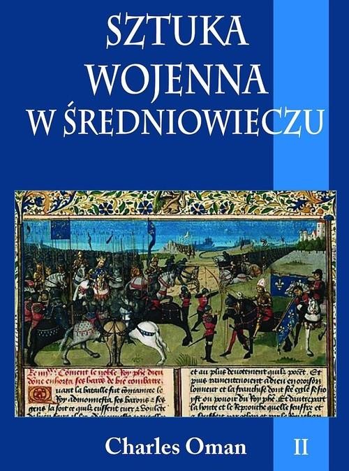 Sztuka wojenna w średniowieczu Tom 2, Oman Charles