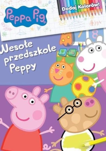 Peppa Pig. Dodaj kolorów 9. Wesołe przedszkole...