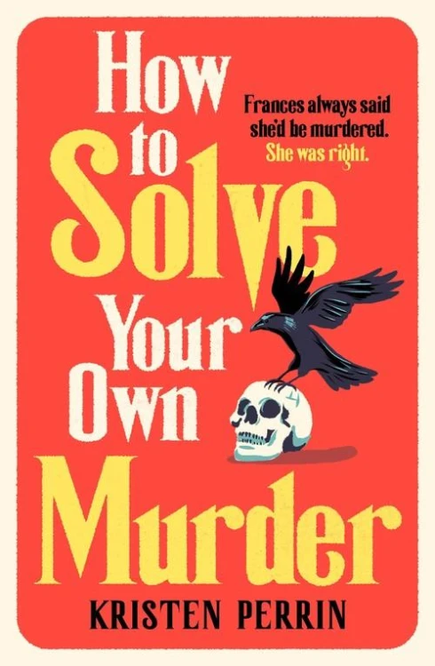 How To Solve Your Own Murder, Perrin Kristen