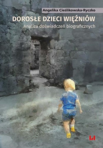 Dorosłe dzieci więźniów. Analiza doświadczeń...