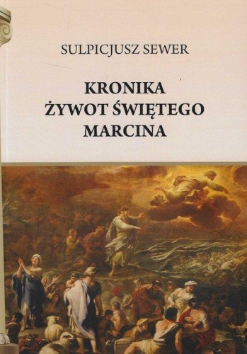Kronika. Żywot świętego Marcina, Sulpicjusz Sewer