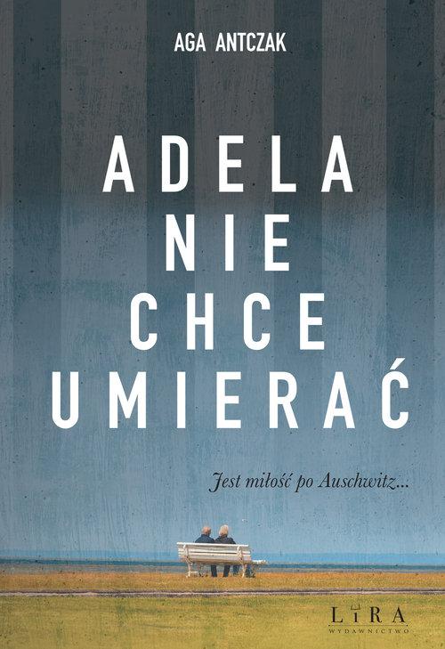 Adela nie chce umierać, Antczak Aga