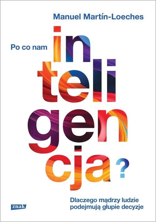 Po co nam inteligencja? Dlaczego mądrzy ludzie...