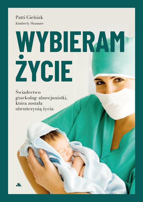 Wybieram życie, Giebink Patti, Shumate Kimberly