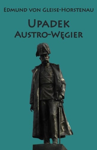 Upadek Austro-Węgier, Edmund von Gleise-Horstenau