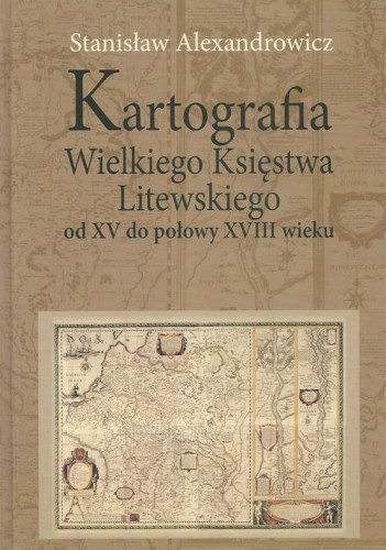 Kartografia Wielkiego Księstwa Litewskiego od...