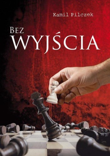 Bez wyjścia, Pilczek Kamil
