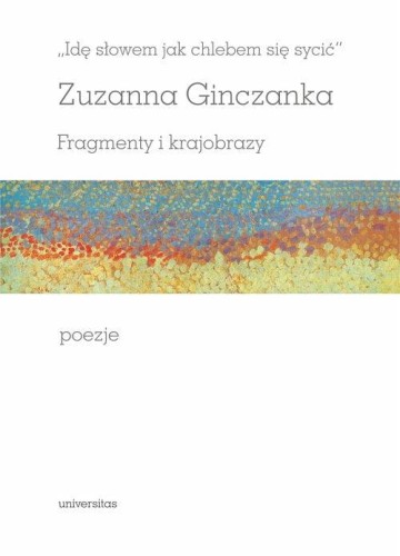 Idę słowem jak chlebem się sycić Fragmenty i...