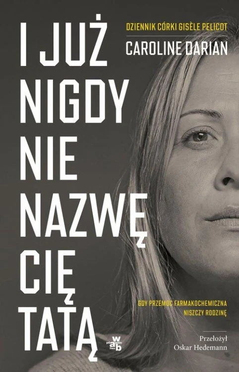 I już nigdy nie nazwę cię tatą, Darian Caroline