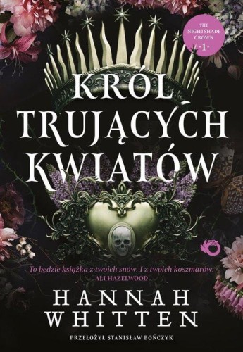 Król trujących kwiatów. Tom 1, Whitten Hannah