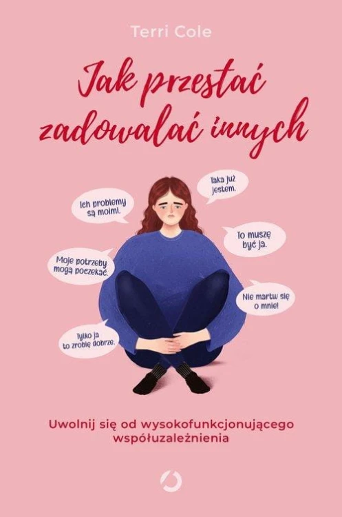 Jak przestać zadowalać innych. Uwolnij się od...