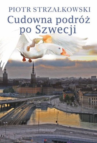 Cudowna podróż po Szwecji, Strzałkowski Piotr