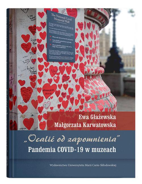 „Ocalić od zapomnienia”. Pandemia COVID-19 w...