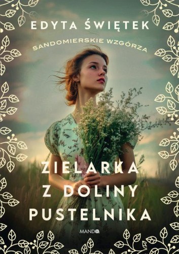 Zielarka z Doliny Pustelnika, Świętek Edyta