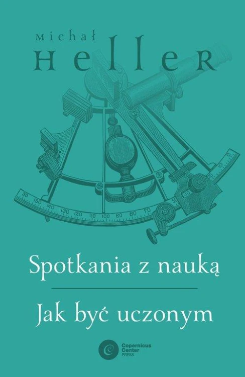 Spotkania z nauką Jak być uczonym, Heller Michał