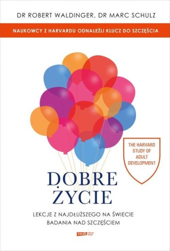 Dobre życie Lekcje z najdłuższego na świecie...