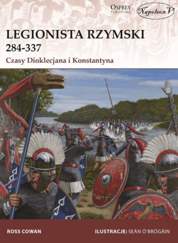 Legionista rzymski 284-337 Czasy Dioklecjana i...