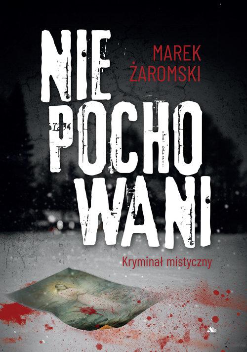 Niepochowani Kryminał mistyczny, Żaromski Marek