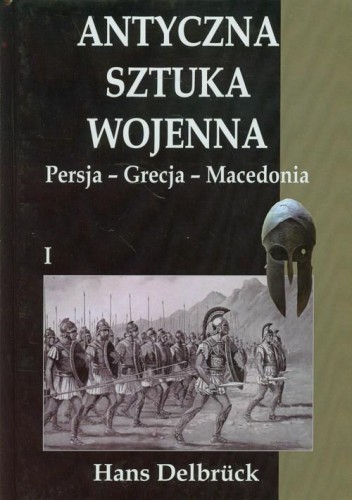 Antyczna sztuka wojenna Tom 1, Delbruck Hans