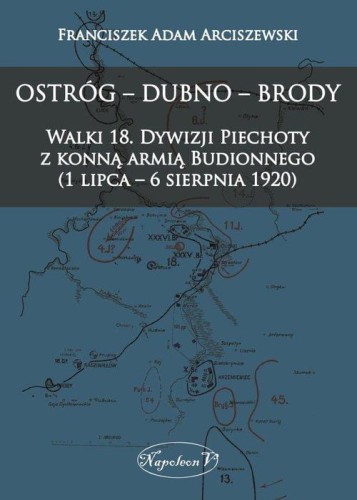Ostróg - Dubno - Brody Walki 18. Dywizji...