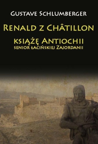Renald z Chatillon książę Antiochii, senior...