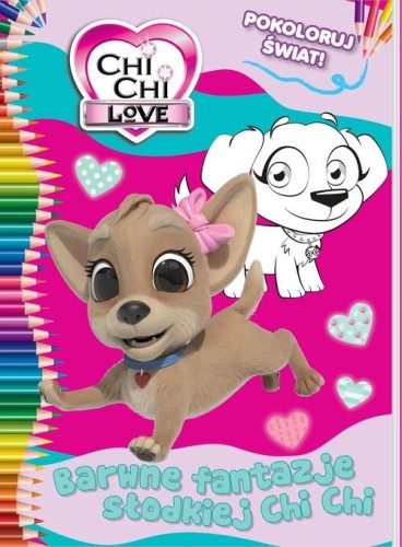 Chi Chi love Pokoloruj świat 1 Barwne fantazje...