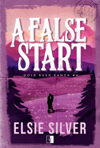 Gold Rush Ranch Tom 4 A False Start, Elsie Silver