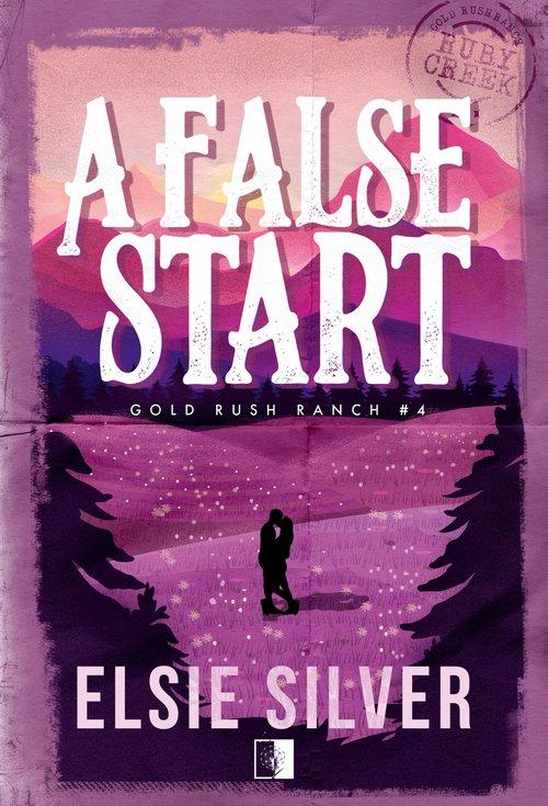 Gold Rush Ranch Tom 4 A False Start, Elsie Silver