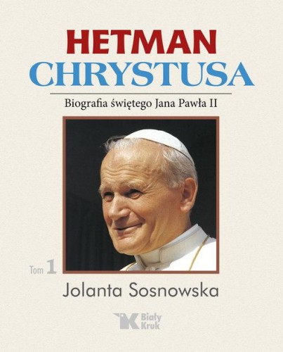 Hetman Chrystusa Biografia świętego Jana Pawła...