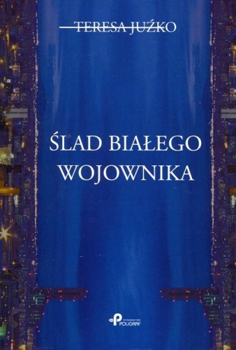 Ślad białego wojownika, Juźko Teresa