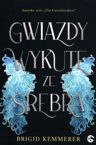 Gwiazdy wykute ze srebra Tom 1, Kemmerer Brigid