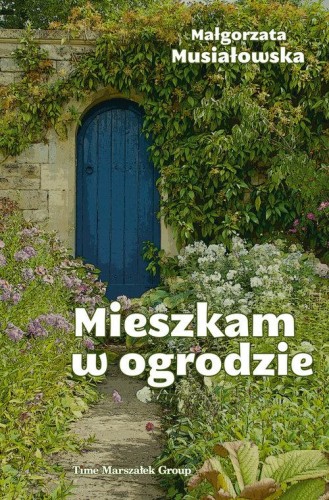 Mieszkam w ogrodzie, Musiałowska Małgorzata