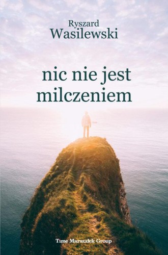 Nic nie jest milczeniem, Wasilewski Ryszard