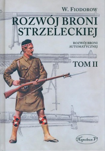 Rozwój broni strzeleckiej. Tom II: Rozwój...