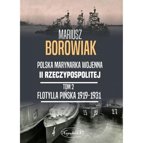 Flotylla Pińska 1919-1931 Tom 2, Borowiak Mariusz