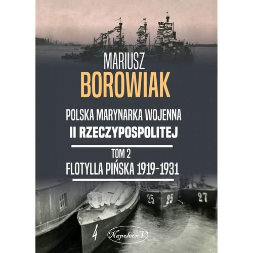 Flotylla Pińska 1919-1931 Tom 2, Borowiak Mariusz