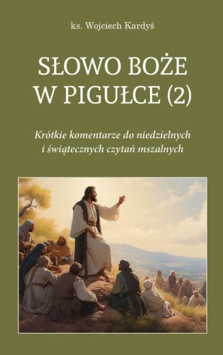 Słowo Boże w pigułce (2), Kardyś Wojciech