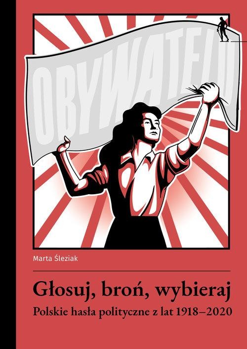 Głosuj, broń, wybieraj. Polskie hasła...